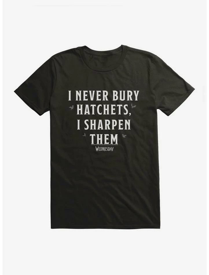 Cheapest โจ Wednesday I Never Bury Hatchets T-Shirt ๐งจ 1 Cheapest โจ Wednesday I Never Bury Hatchets T-Shirt ๐งจ